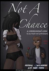 NOT A CHANCE